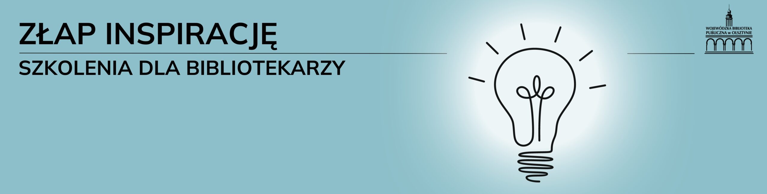 Szaro-niebieska grafika przedstawiająca: rozświetloną żarówkę, logo Wojewódzkiej Biblioteki Publicznej oraz napis: Złap inspirację - szkolenia dla bibliotekarzy.